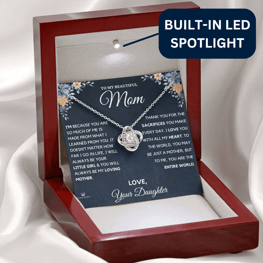 To MY Beautiful Mom - I Am Who I Am Because Of You - Love Knot Necklace