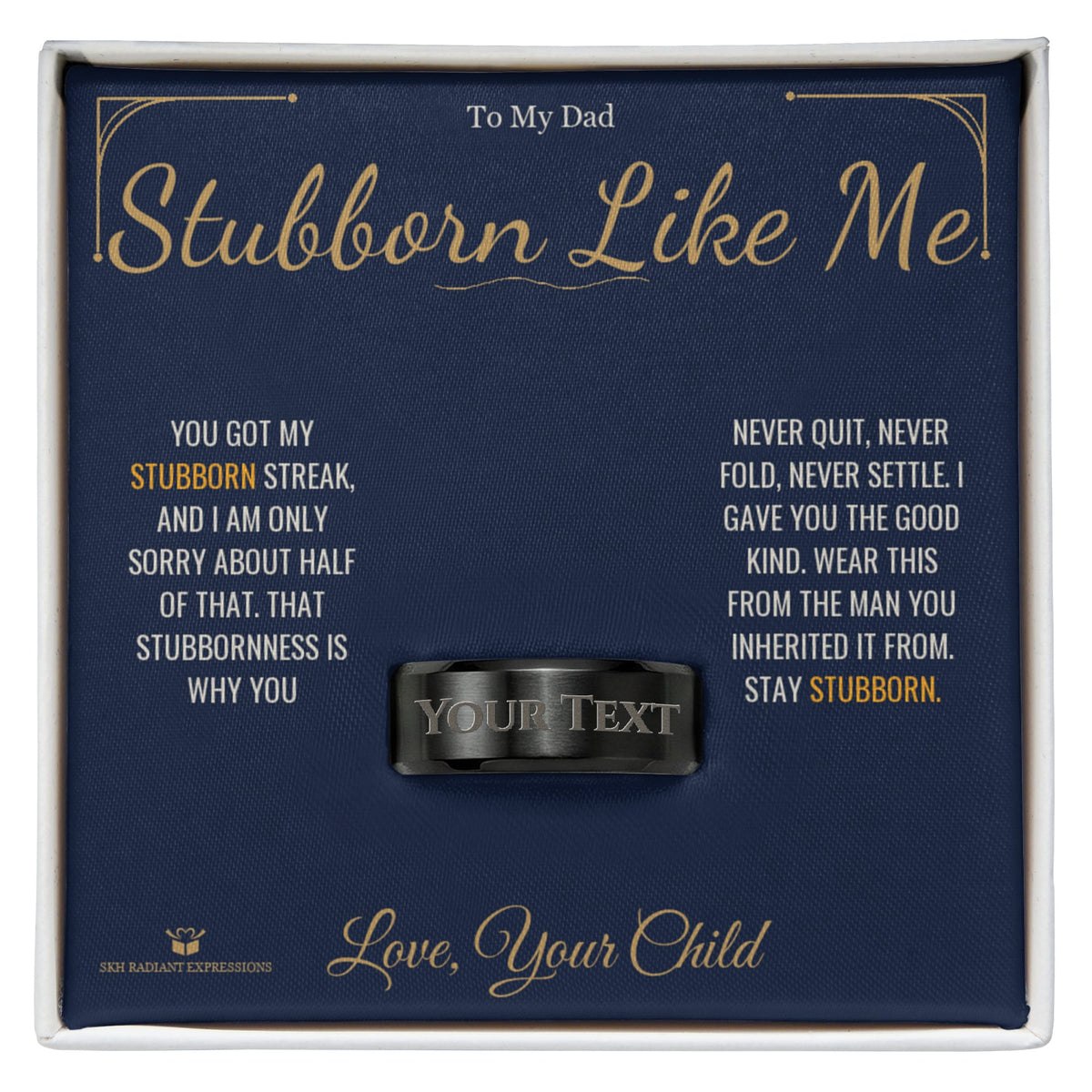 Stubborn Like Me - a real story behind this engraved men's ring