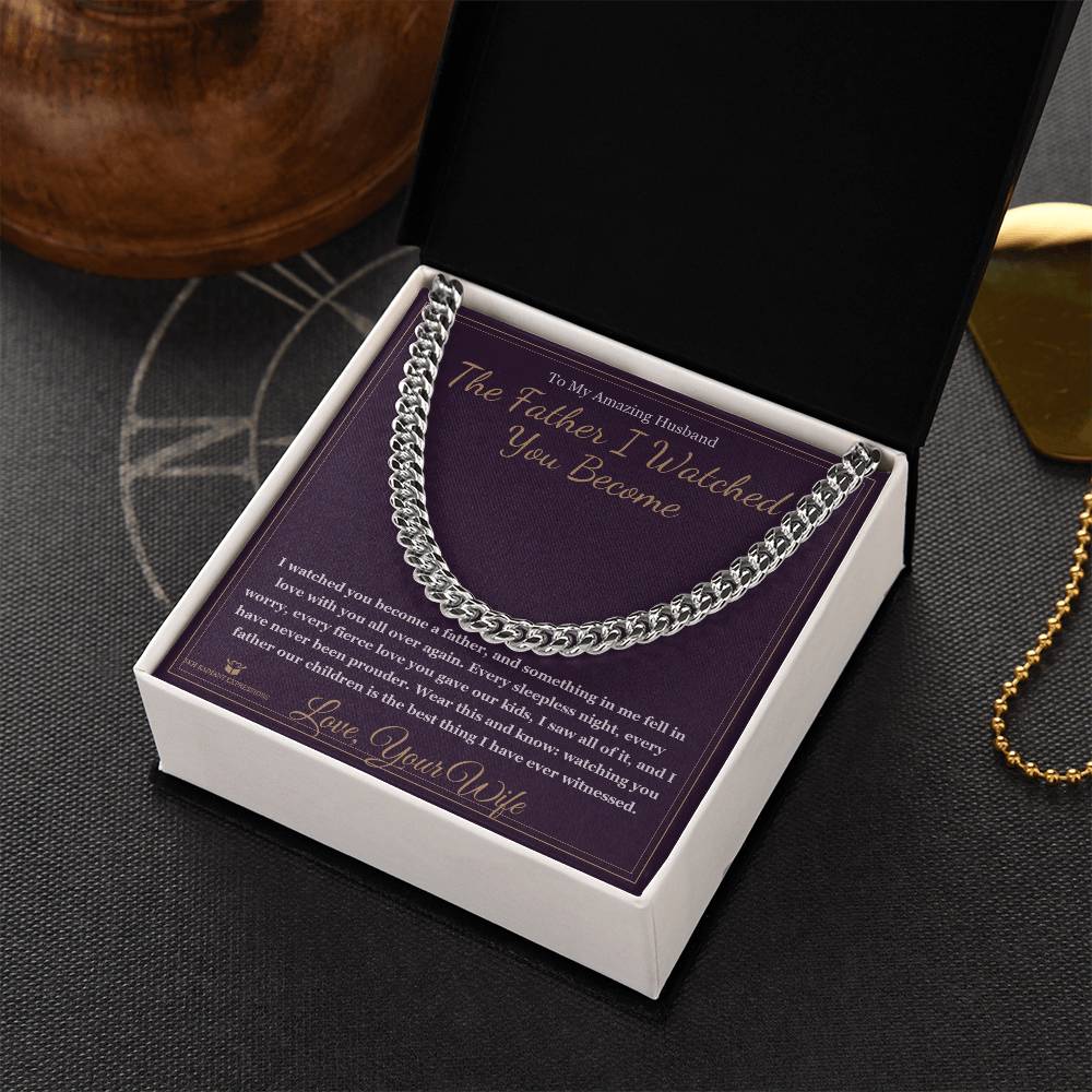 The Father I Watched You Become - Cuban Link Chain for Husband