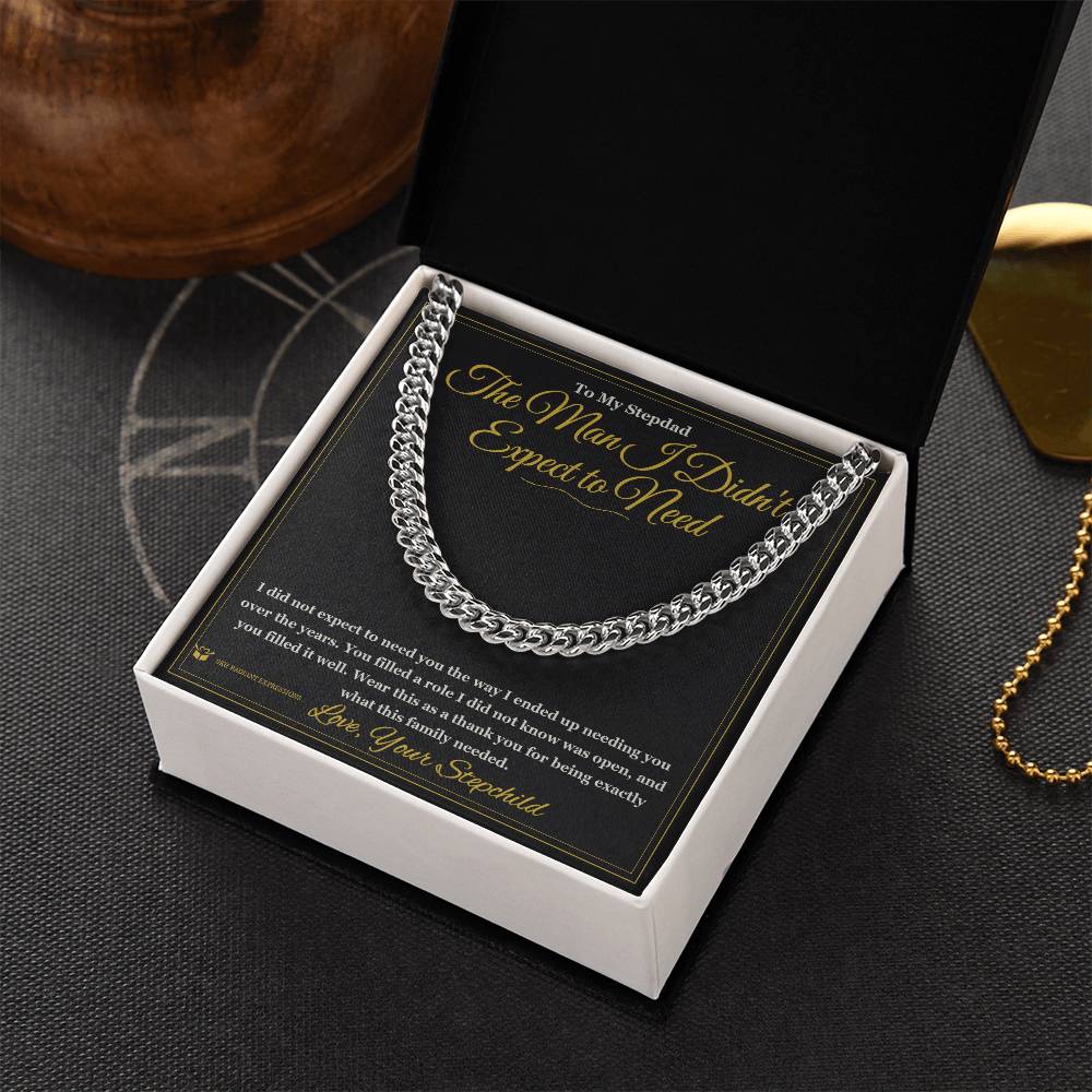 The Man I Didn't Expect to Need - Cuban Link Chain for Stepdad