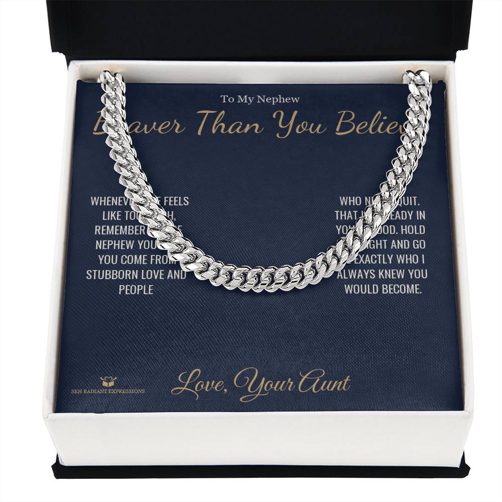 Braver Than You Believe - Cuban Link Chain for Nephew