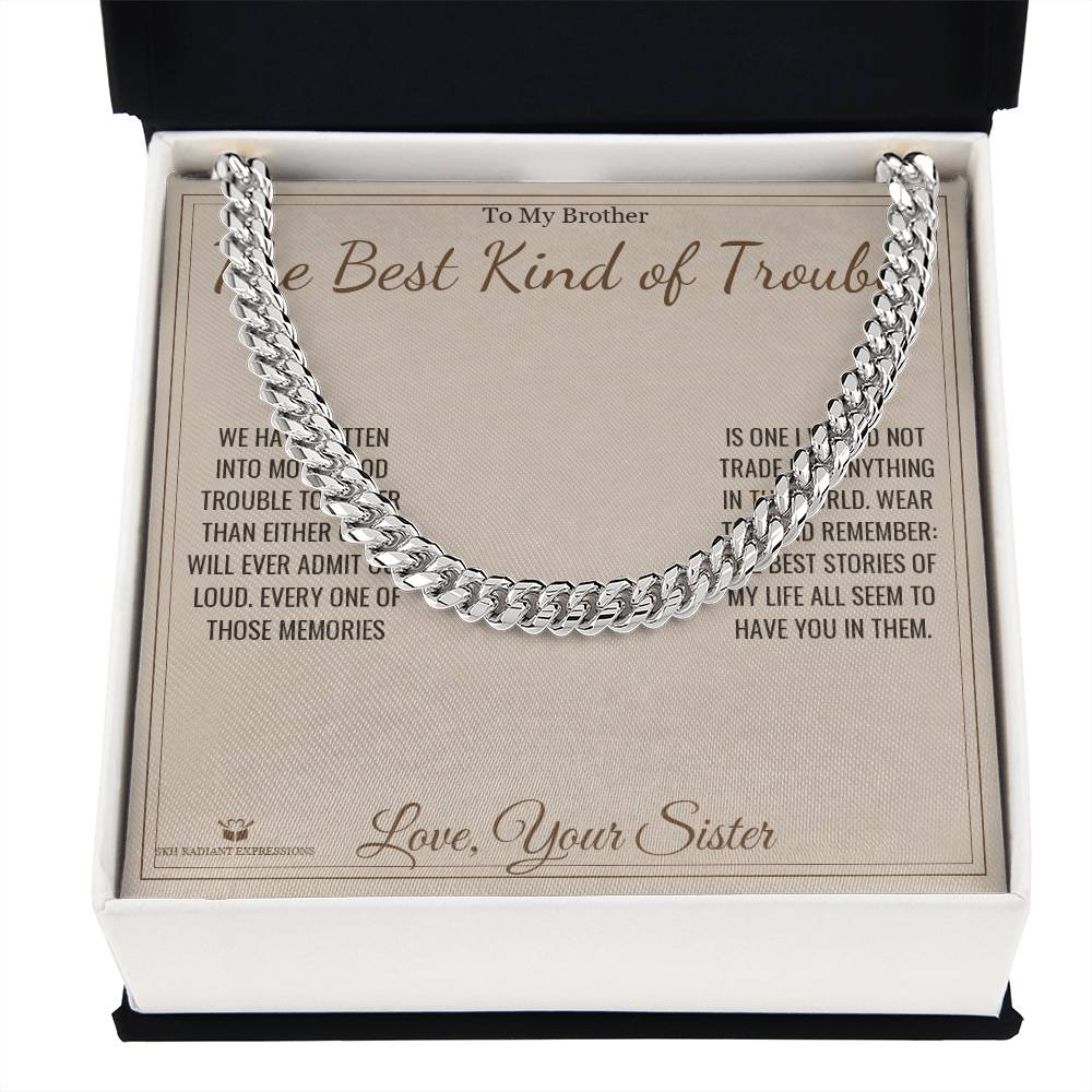 The Best Kind of Trouble - Cuban Link Chain for Brother