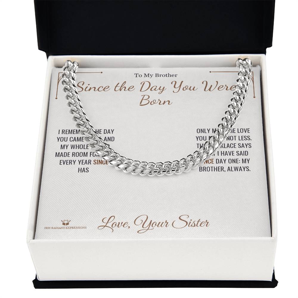 Since the Day You Were Born - Cuban Link Chain for Brother