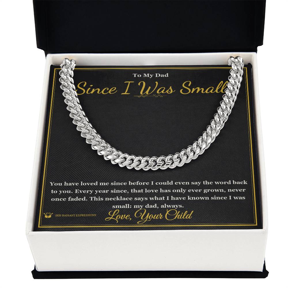 Since I Was Small - Cuban Link Chain for Dad