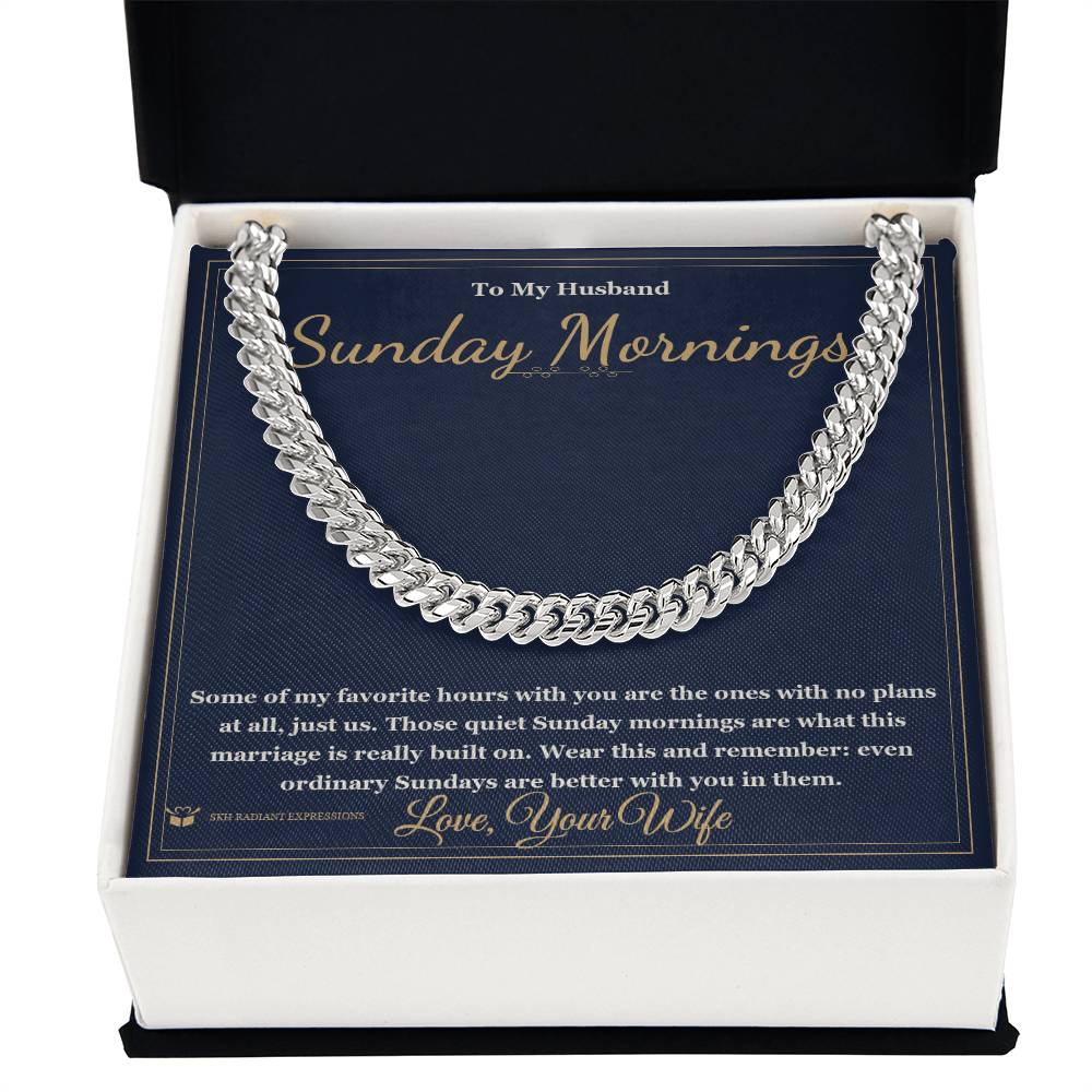 Sunday Mornings - Cuban Link Chain for Husband
