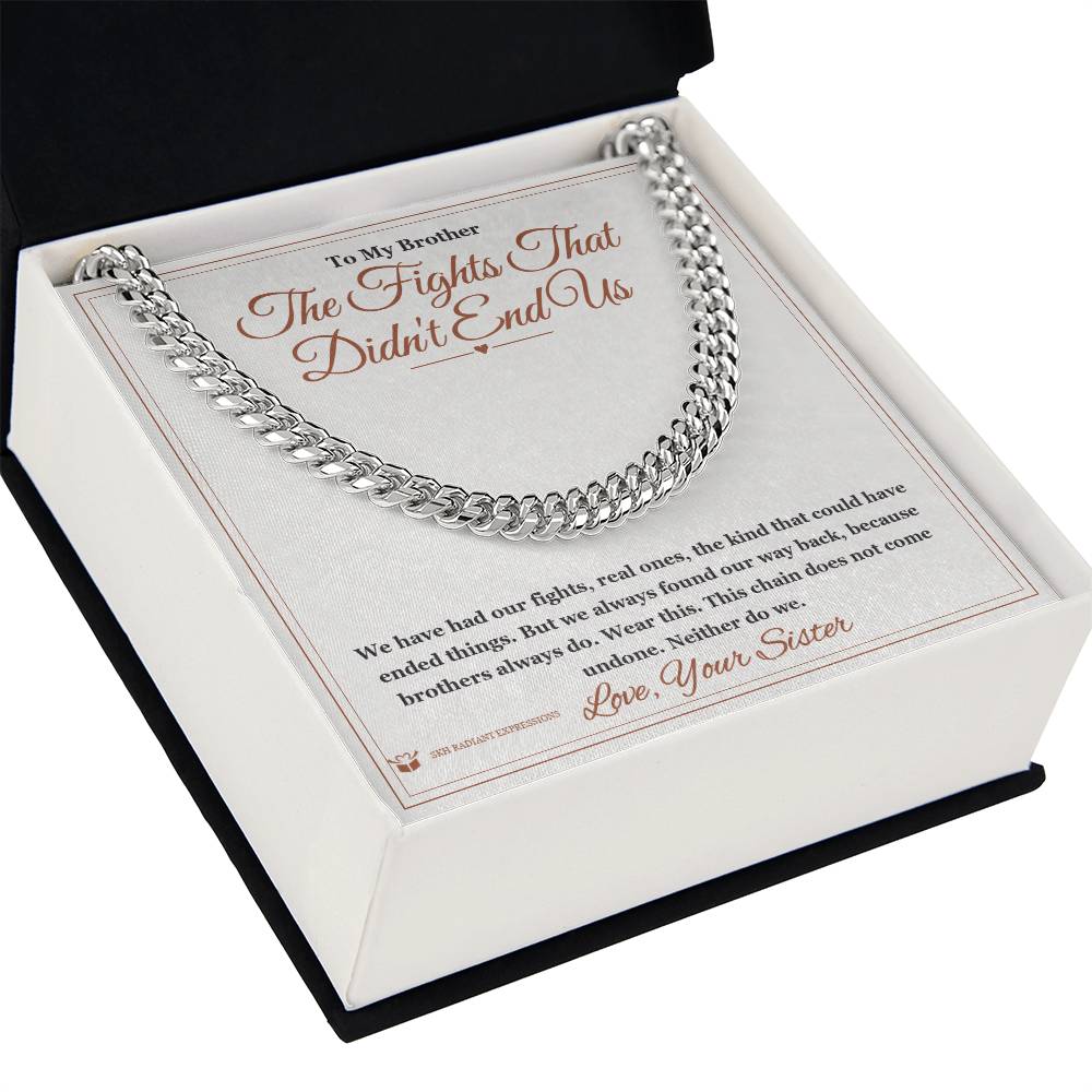 The Fights That Didn't End Us - Cuban Link Chain for Brother