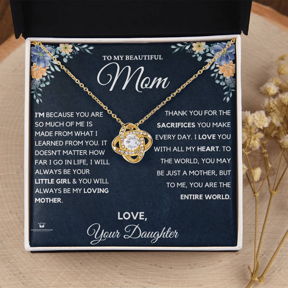 To MY Beautiful Mom - I Am Who I Am Because Of You - Love Knot Necklace