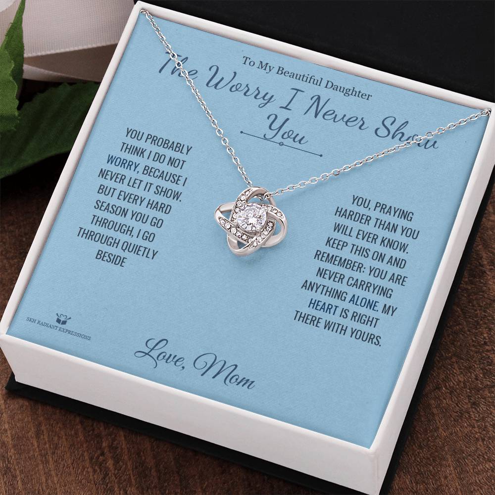 The Worry I Never Show You - Love Knot Necklace for Daughter