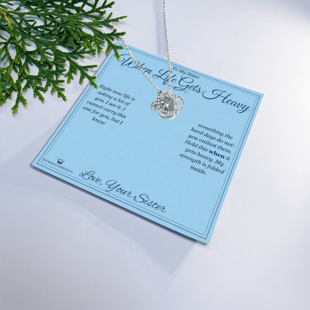 When Life Gets Heavy - Love Knot Necklace for Sister