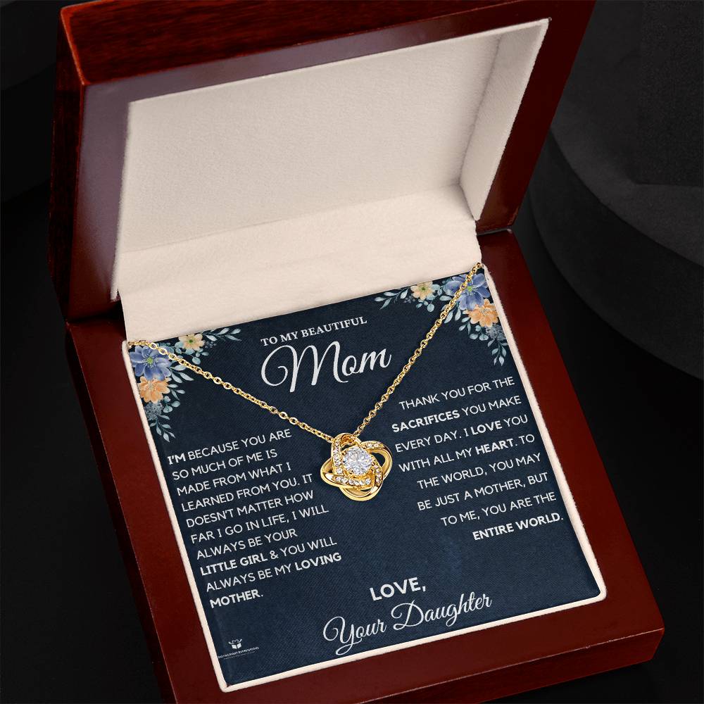 To MY Beautiful Mom - I Am Who I Am Because Of You - Love Knot Necklace