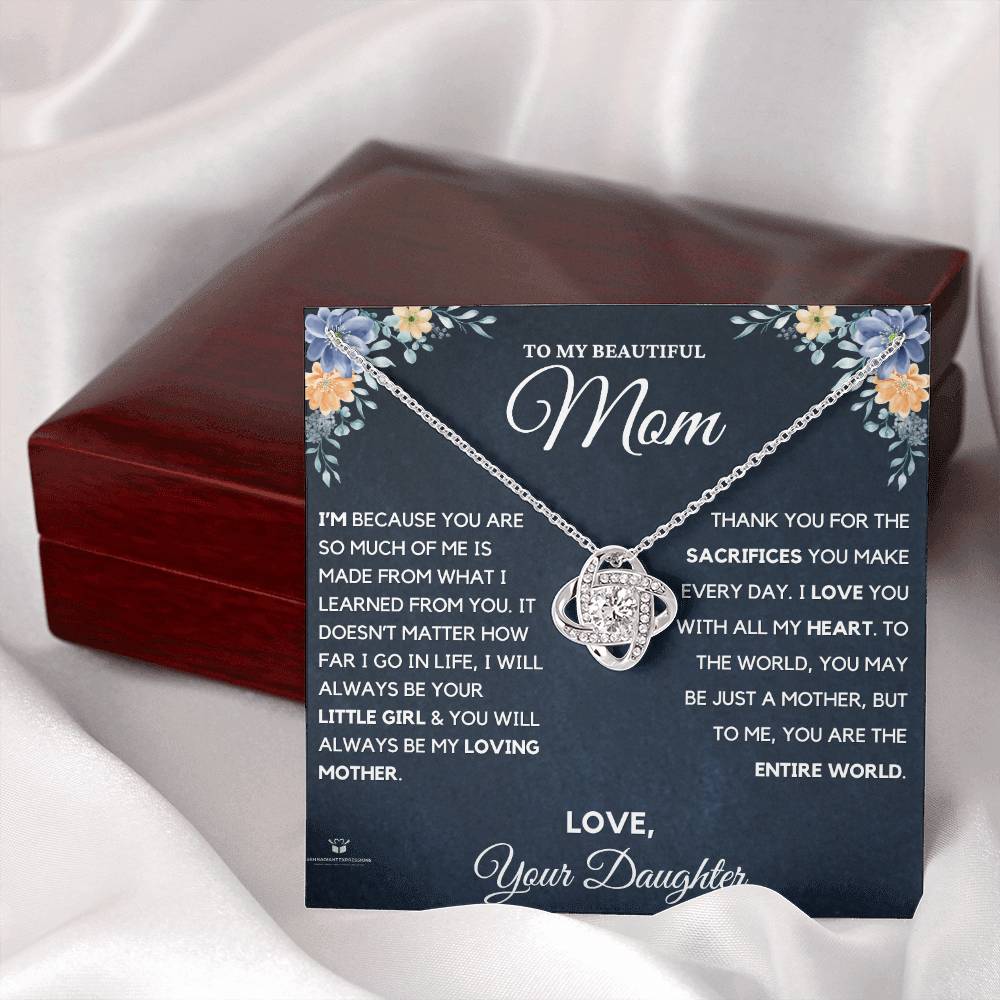To MY Beautiful Mom - I Am Who I Am Because Of You - Love Knot Necklace