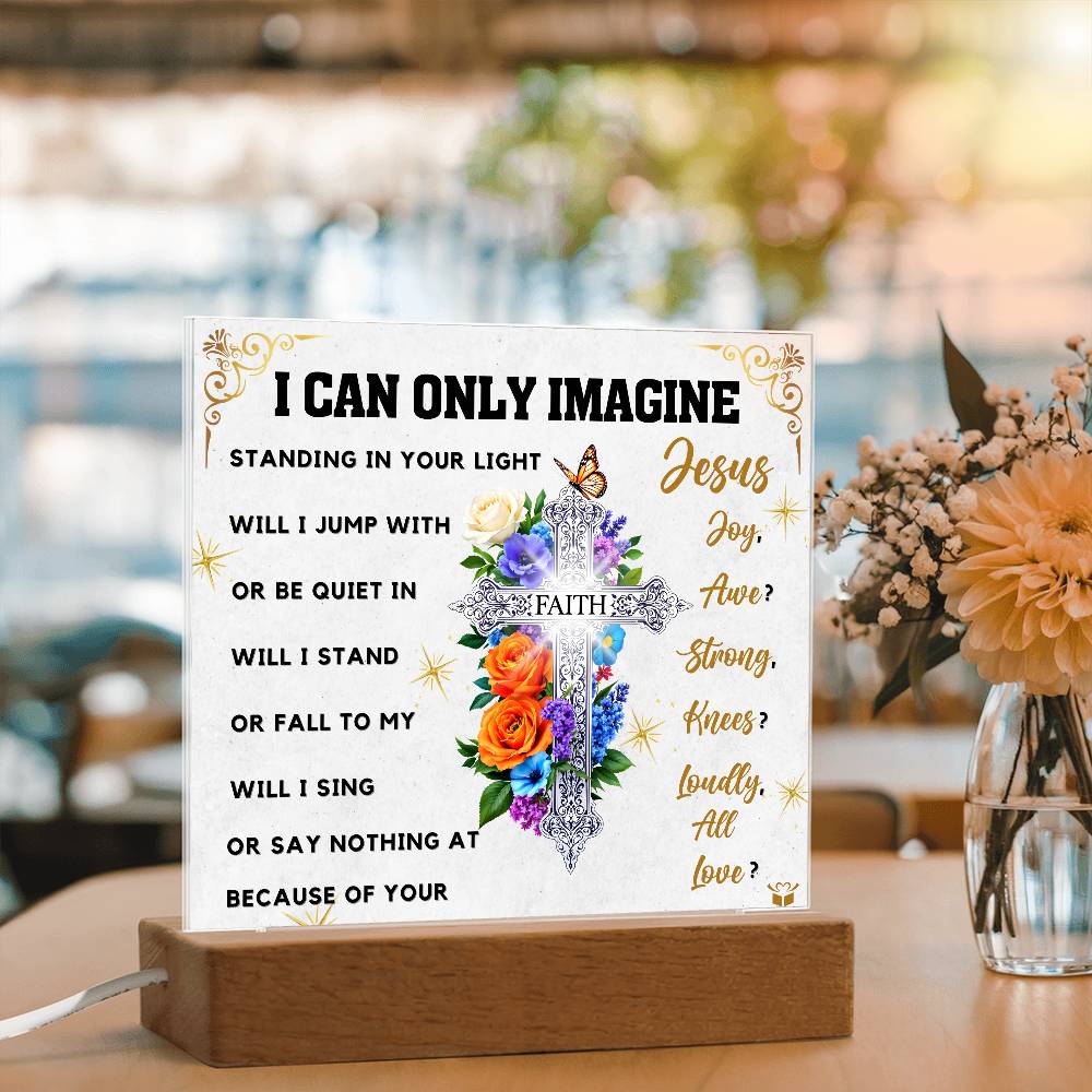 I Can Only Imagine - Faith Cross Floral Acrylic Plaque