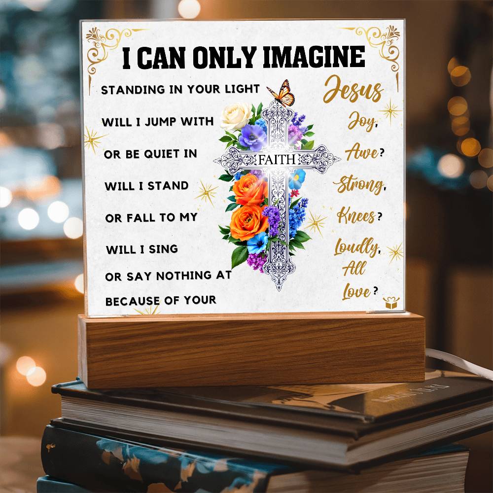 I Can Only Imagine - Faith Cross Floral Acrylic Plaque
