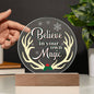 Printed Acrylic Circle Plaque - Believe In Your Own Magic