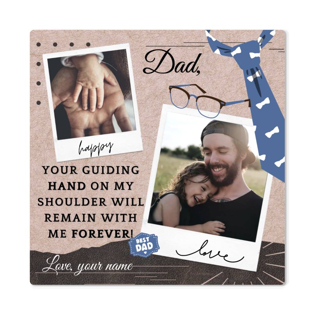 To My Dad - Your Guiding Hand - High Gloss Metal Prints