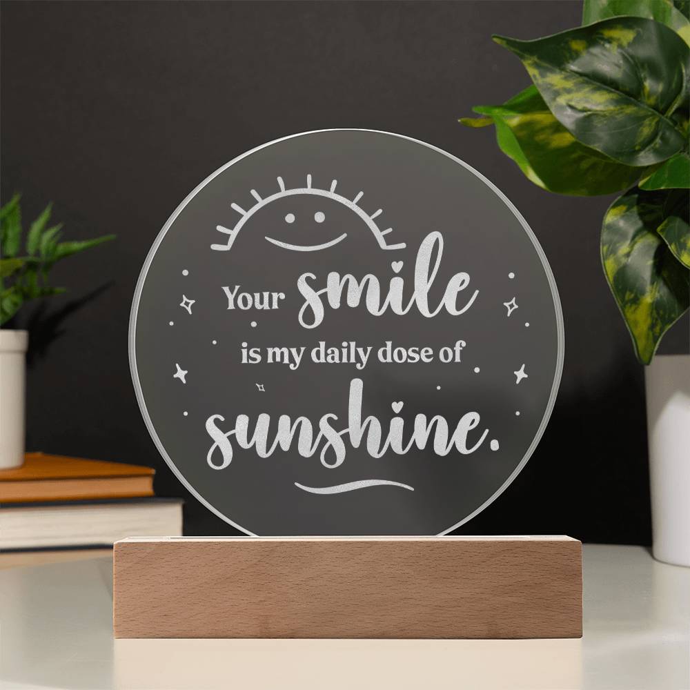Engraved Acrylic Circle Plaque - Your Smile Is My Daily Dose