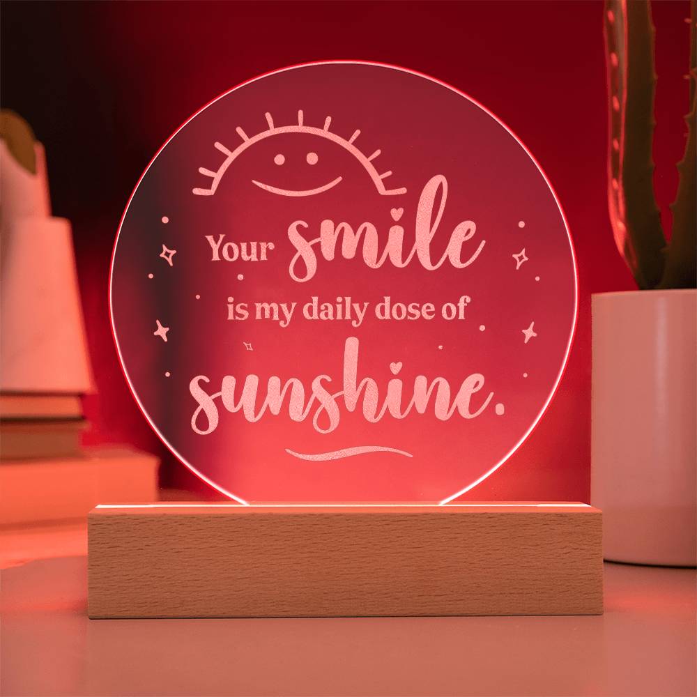 Engraved Acrylic Circle Plaque - Your Smile Is My Daily Dose