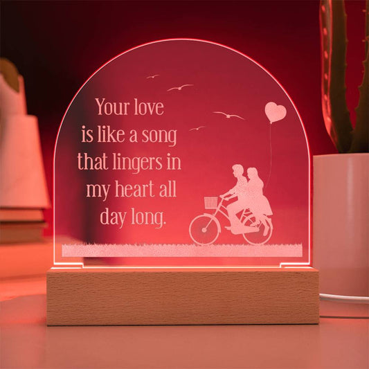 Engraved Acrylic Dome Plaque - Your Love Is Like A Song