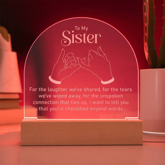 Engraved Acrylic Dome Plaque - To My Sister - For The Laughter