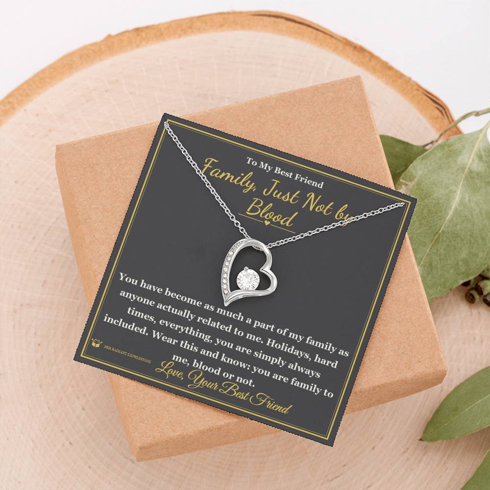 Family, Just Not by Blood - Forever Love Necklace for Best Friend