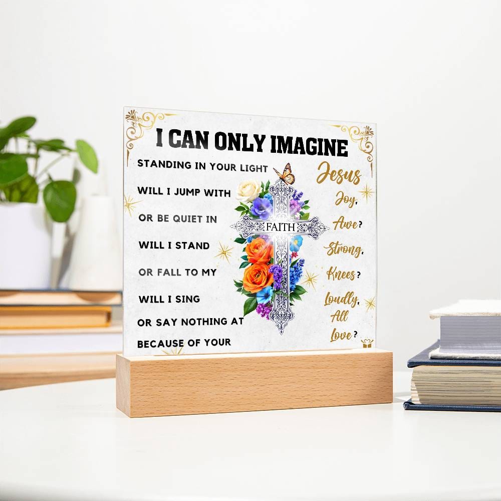 I Can Only Imagine - Faith Cross Floral Acrylic Plaque