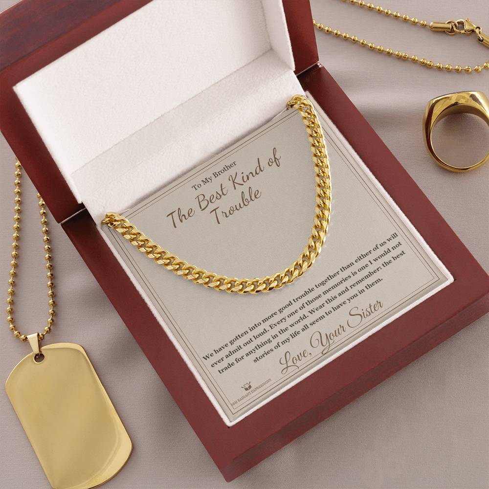 The Best Kind of Trouble - Cuban Link Chain for Brother - personalized keepsake gift from SKH Radiant Expressions