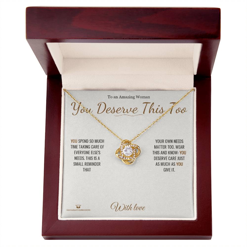 You Deserve This Too - Love Knot Necklace for Her