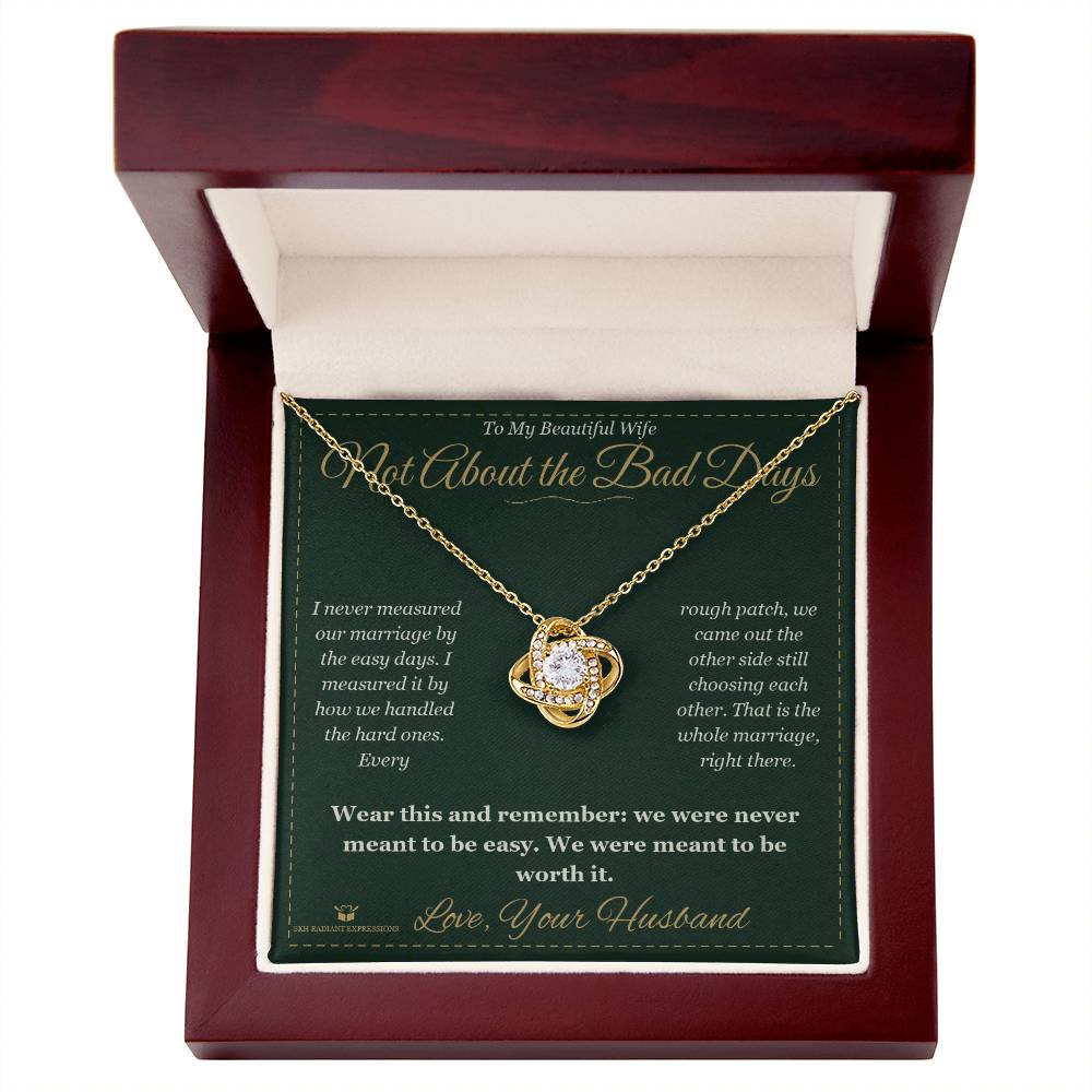 Not About the Bad Days - Love Knot Necklace for Wife