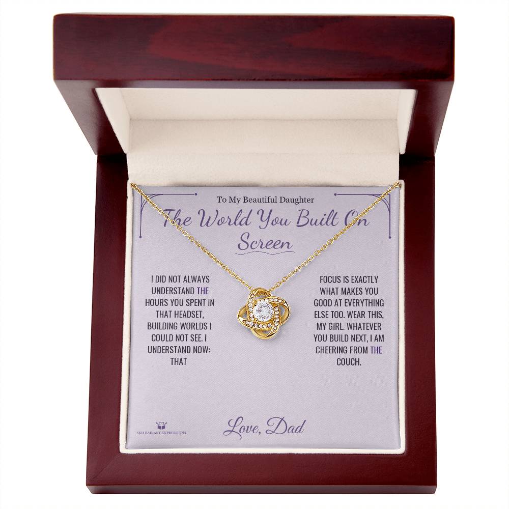 The World You Built On Screen - Love Knot Necklace for Daughter