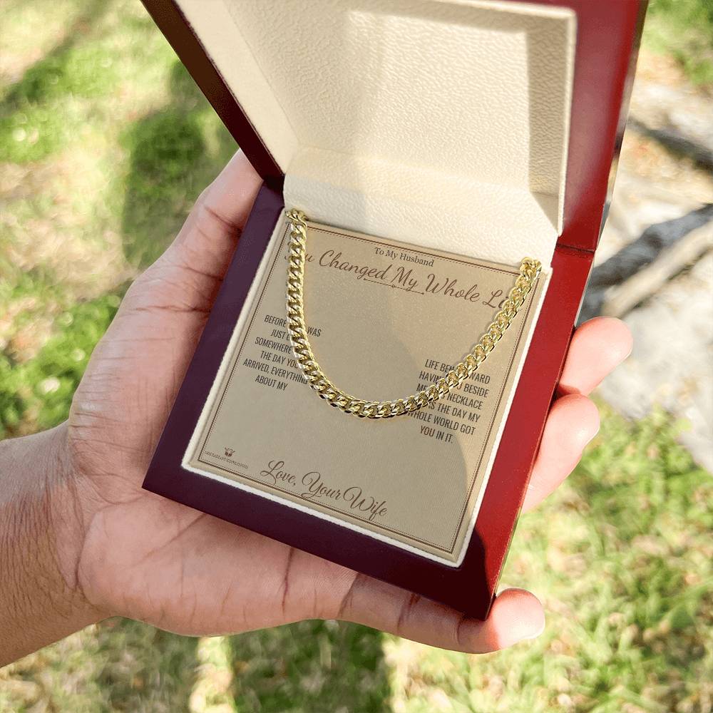 You Changed My Whole Life - Cuban Link Chain for Husband
