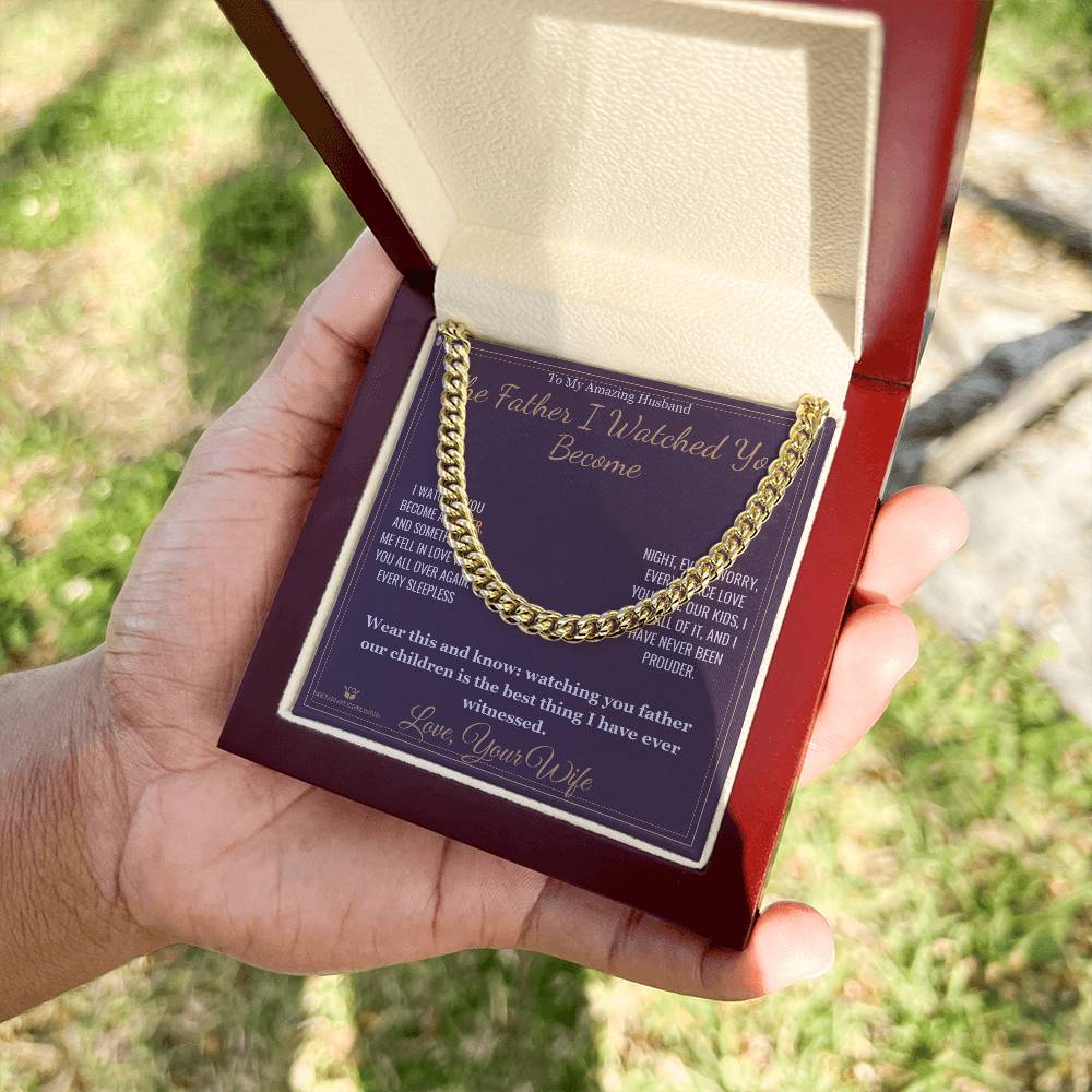 The Father I Watched You Become - Cuban Link Chain for Husband
