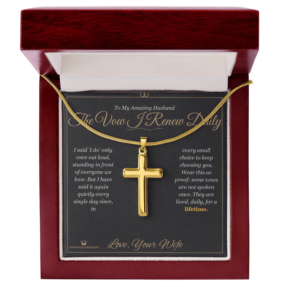 The Vow I Renew Daily - Artisan Cross Necklace for Husband