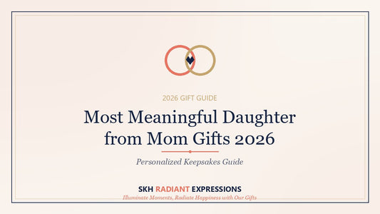 Most Meaningful Daughter from Mom Gifts 2026: Personalized Keepsakes Guide