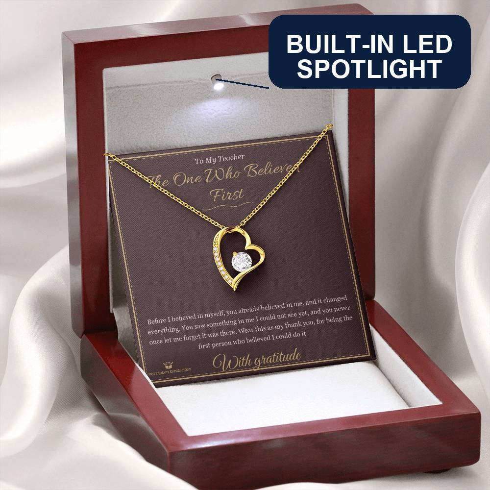 The One Who Believed First - Forever Love Necklace for Teacher