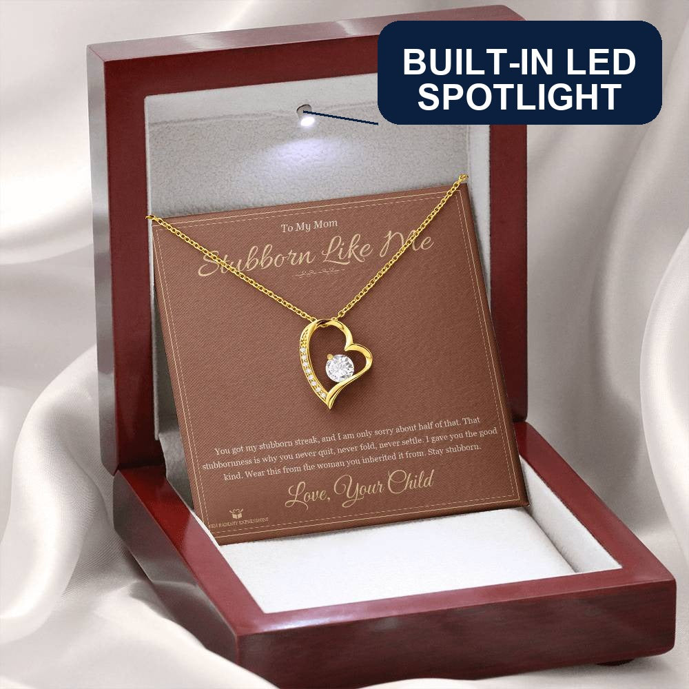 Stubborn Like Me - Forever Love Necklace for Mom