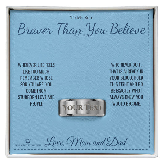 Braver Than You Believe - Engraved Men's Ring for Son - personalized keepsake gift from SKH Radiant Expressions