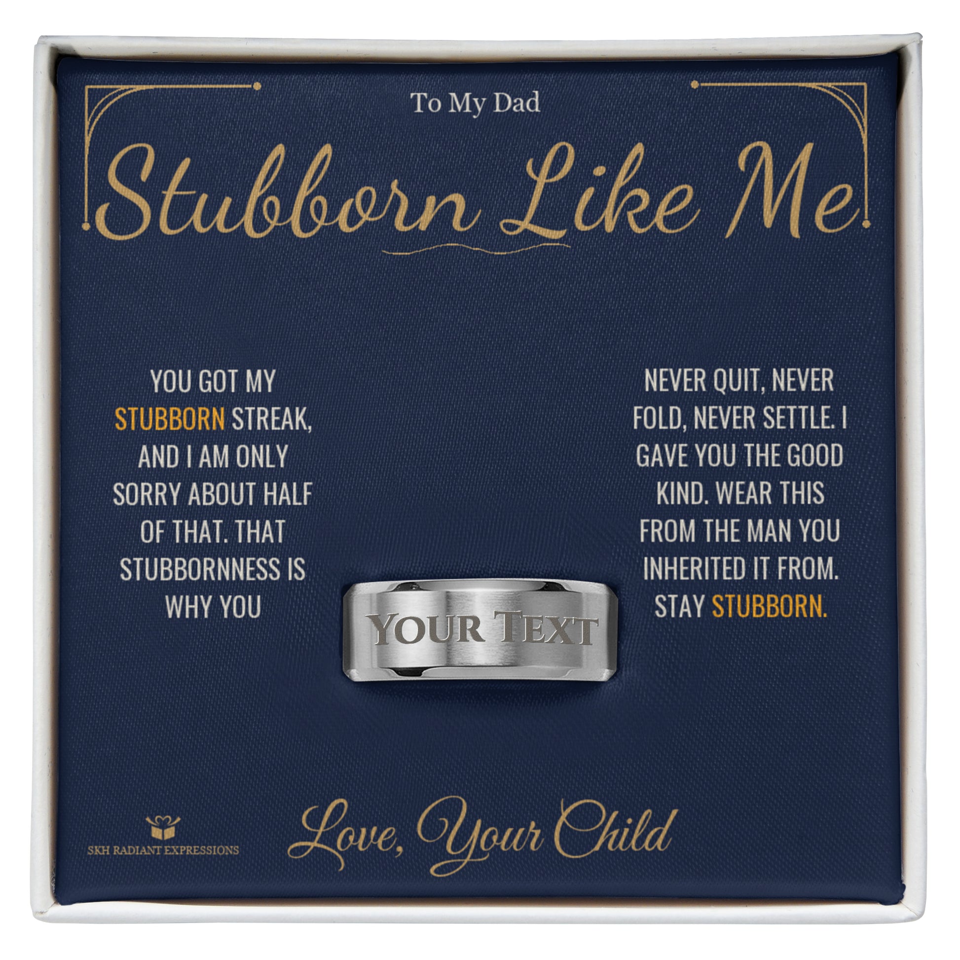 Stubborn Like Me - Engraved Men's Ring for Dad - personalized keepsake gift from SKH Radiant Expressions