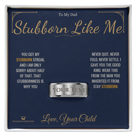 Stubborn Like Me - Engraved Men's Ring for Dad - personalized keepsake gift from SKH Radiant Expressions