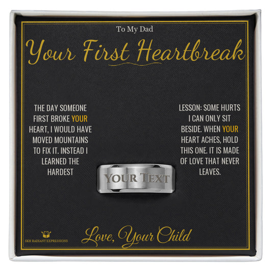 Your First Heartbreak - Engraved Men's Ring for Dad - personalized keepsake gift from SKH Radiant Expressions