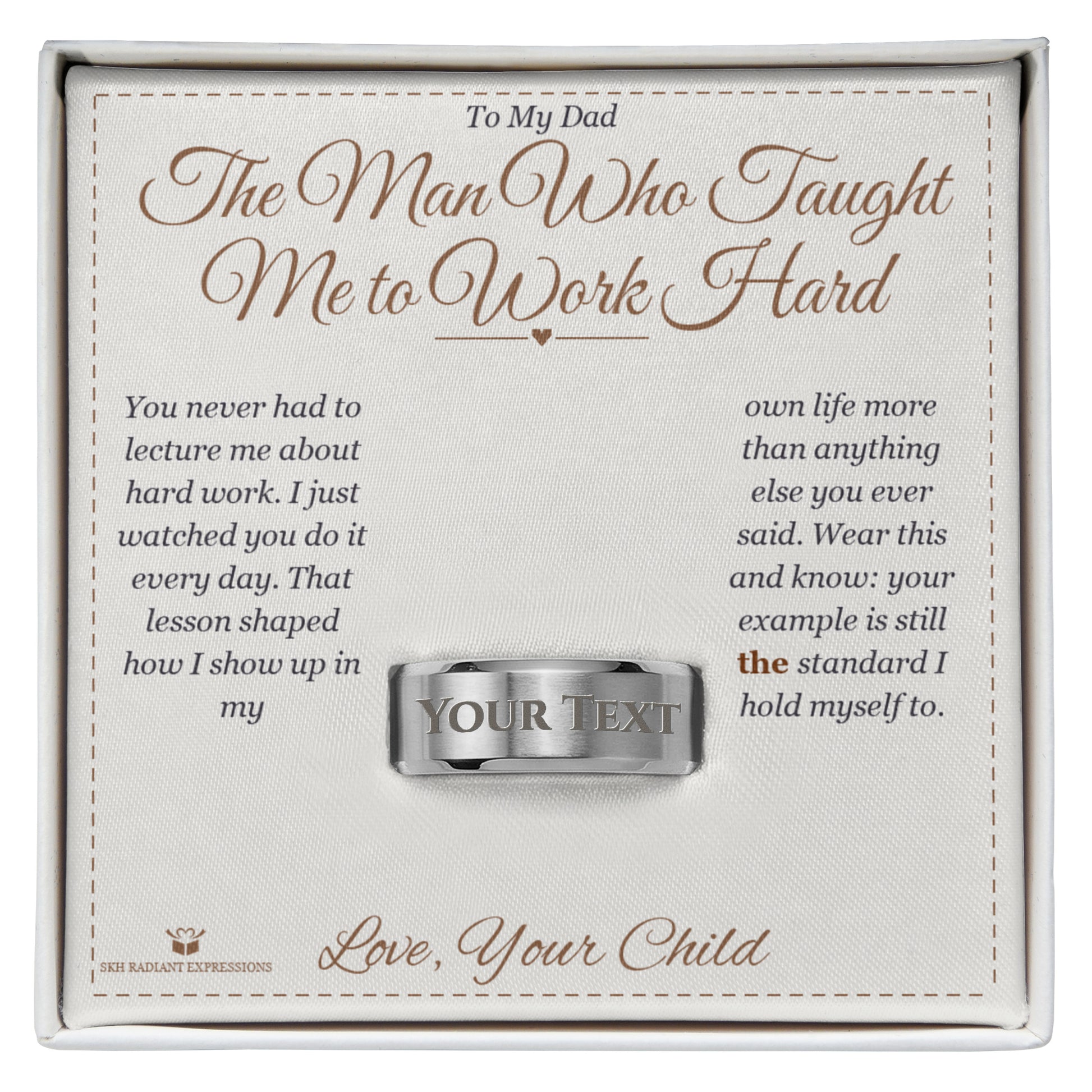The Man Who Taught Me to Work Hard - Engraved Men's Ring for Dad - personalized keepsake gift from SKH Radiant Expressions