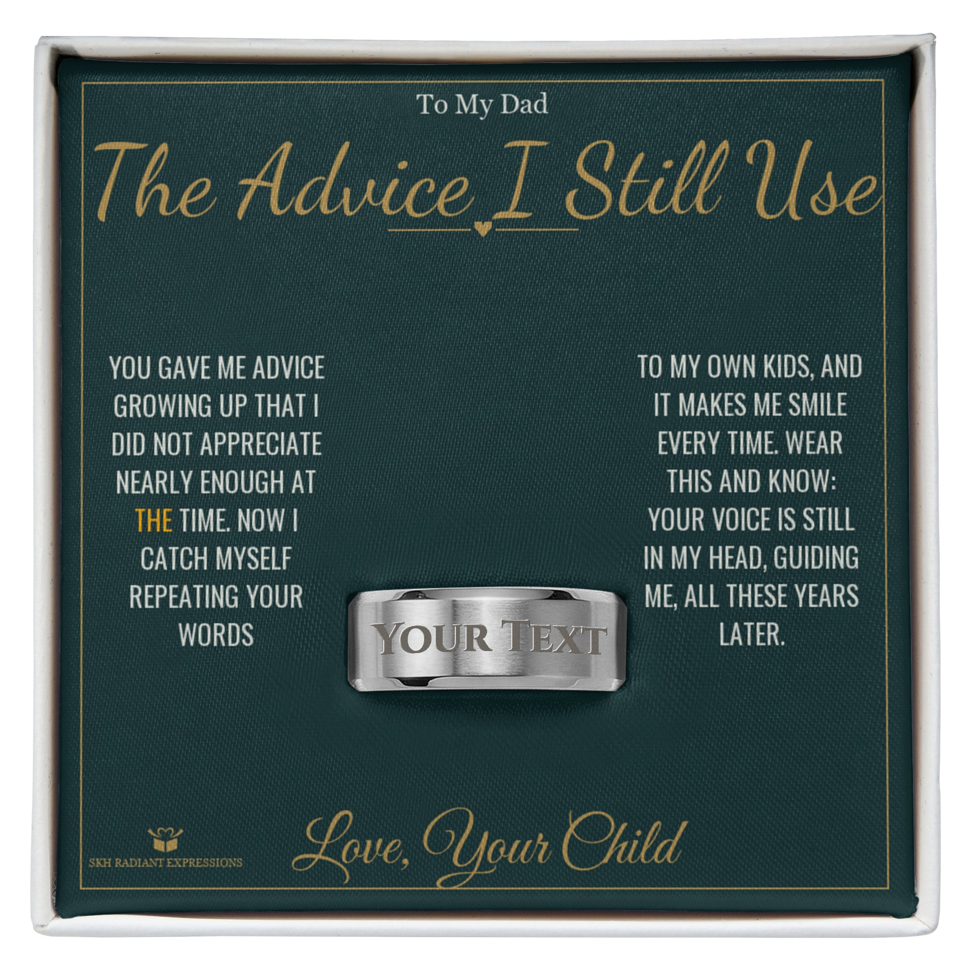 The Advice I Still Use - Engraved Men's Ring for Dad - personalized keepsake gift from SKH Radiant Expressions