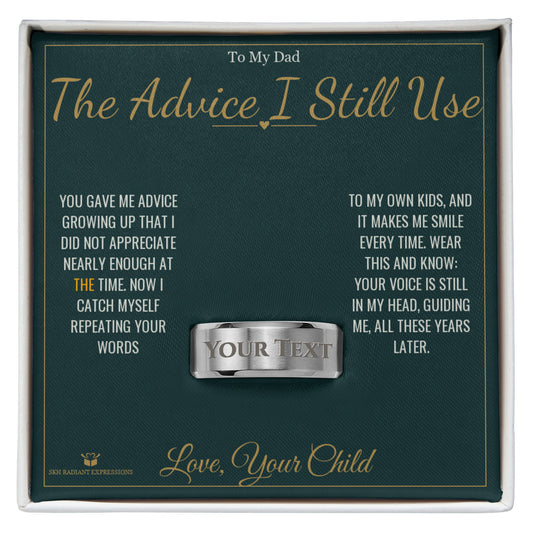 The Advice I Still Use - Engraved Men's Ring for Dad - personalized keepsake gift from SKH Radiant Expressions