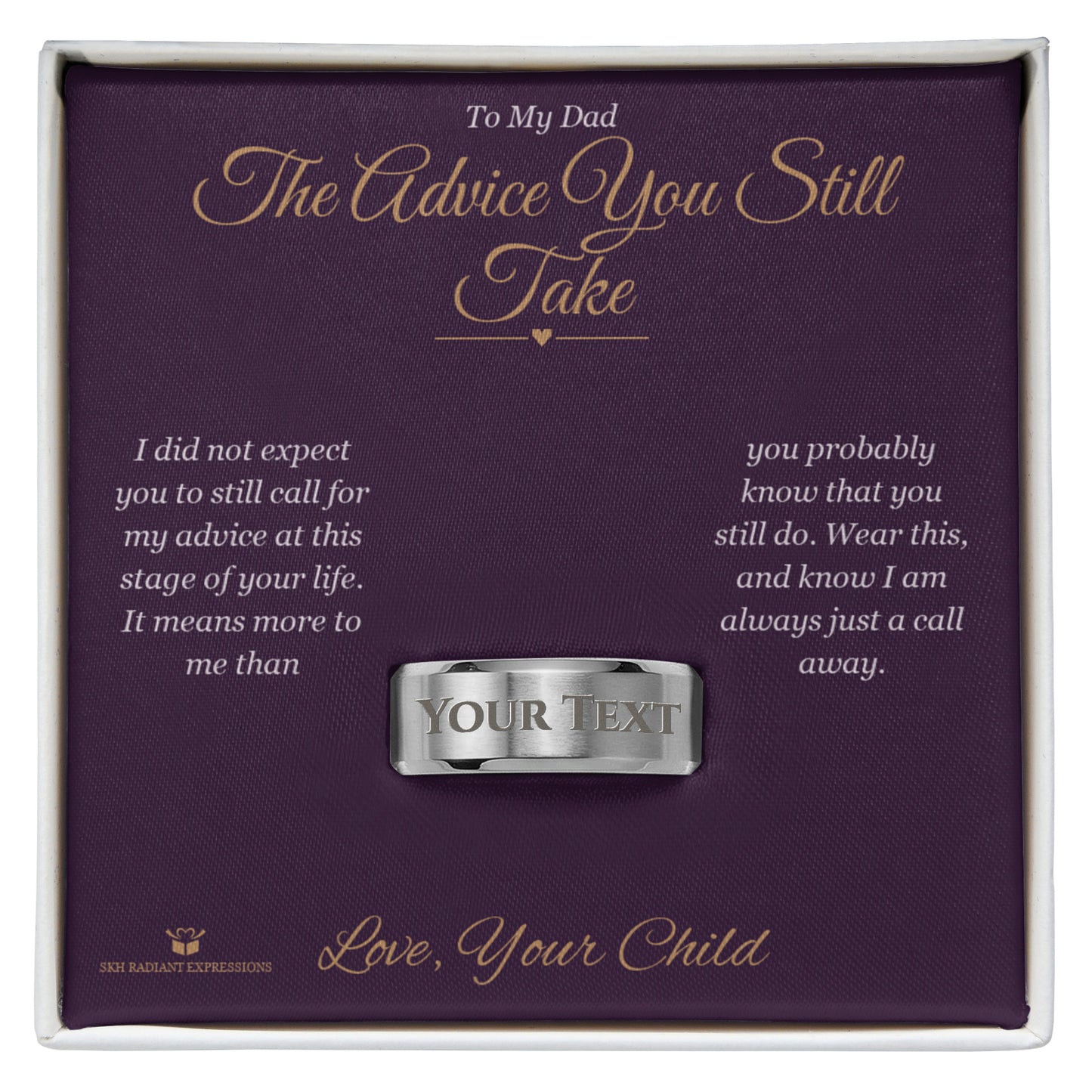 The Advice You Still Take - Engraved Men's Ring for Dad - personalized keepsake gift from SKH Radiant Expressions