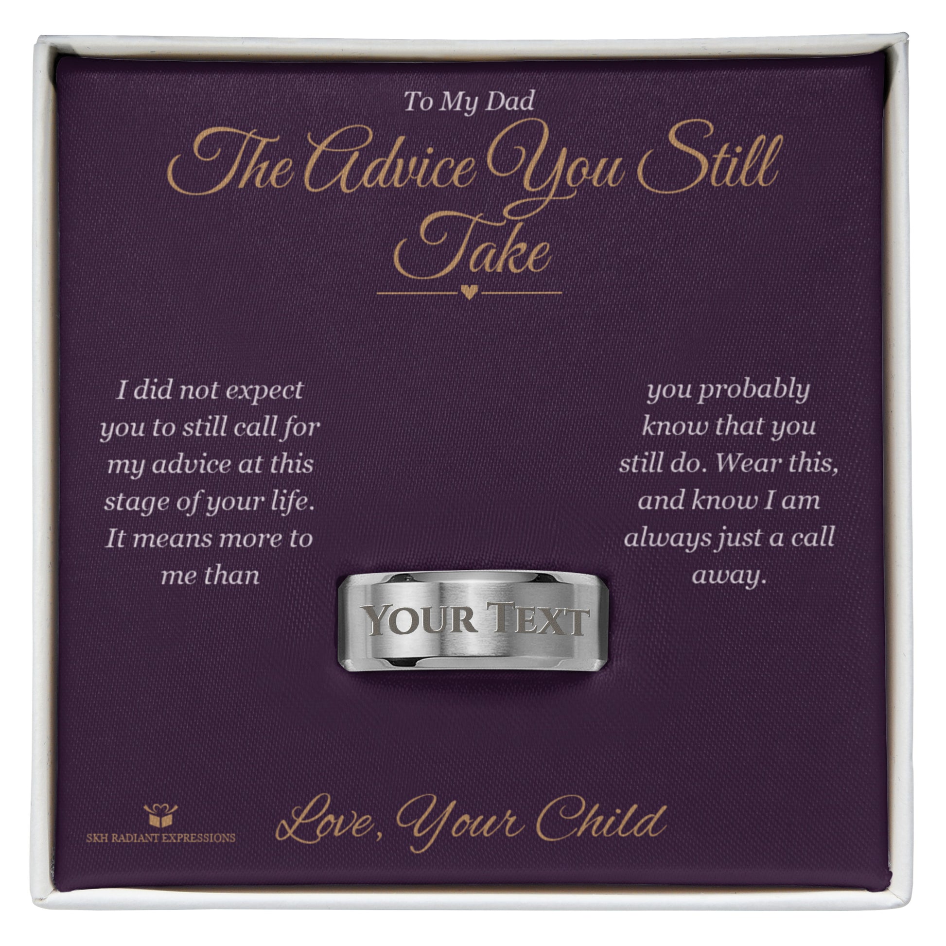 The Advice You Still Take - Engraved Men's Ring for Dad - personalized keepsake gift from SKH Radiant Expressions