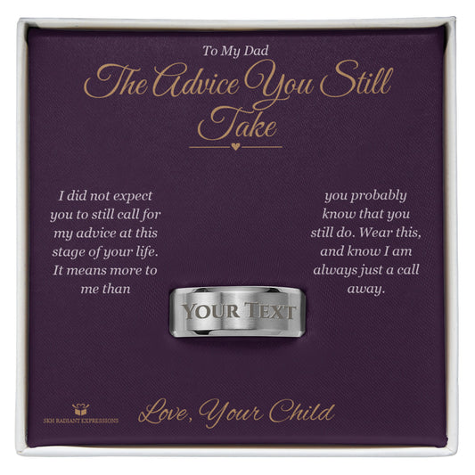 The Advice You Still Take - Engraved Men's Ring for Dad - personalized keepsake gift from SKH Radiant Expressions