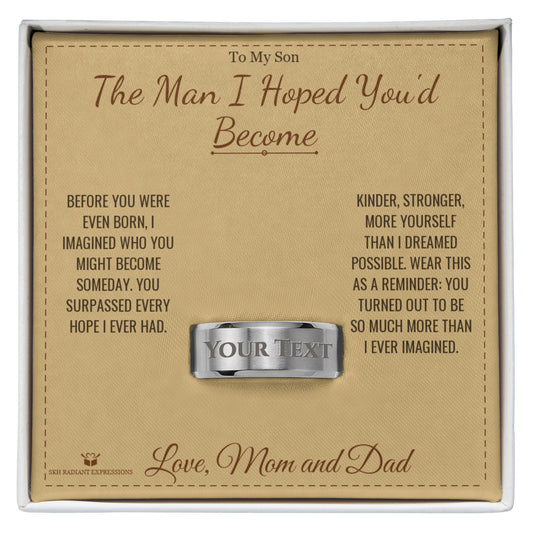 The Man I Hoped You'd Become - Engraved Men's Ring for Son - personalized keepsake gift from SKH Radiant Expressions