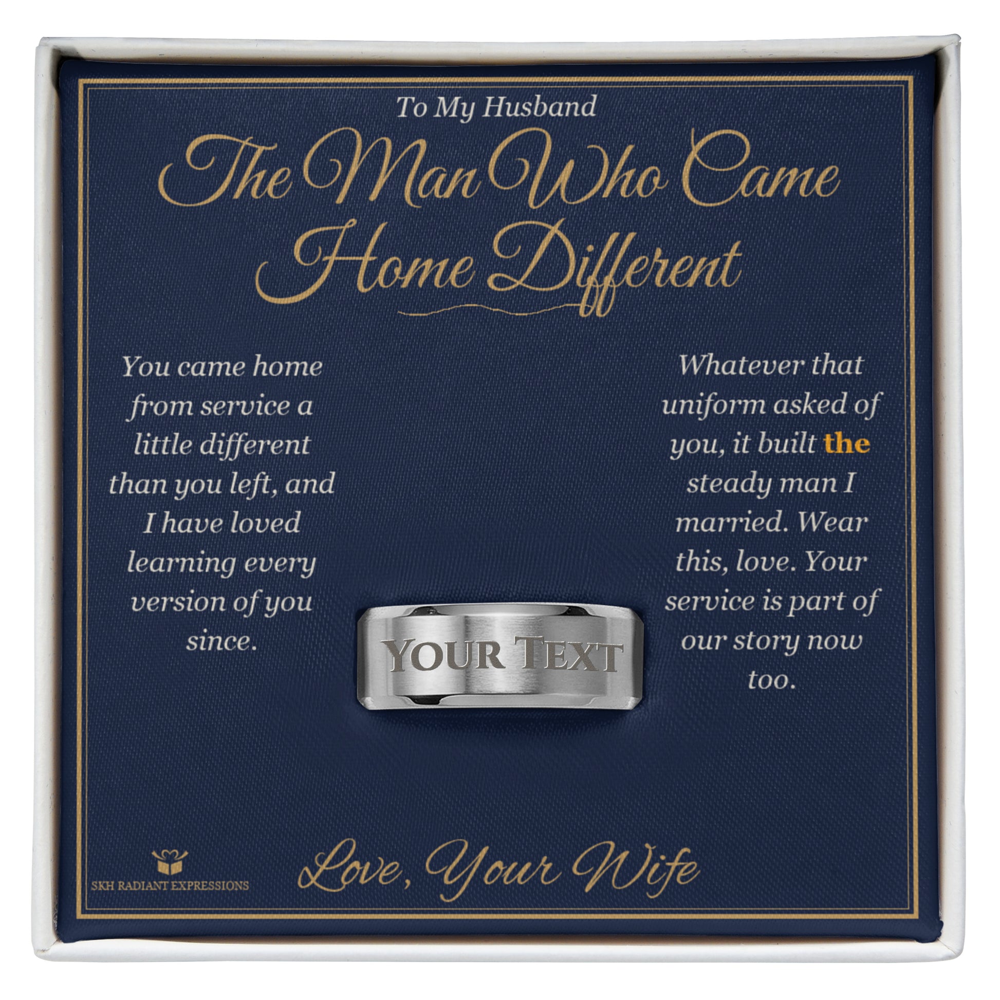The Man Who Came Home Different - Engraved Men's Ring for Husband - personalized keepsake gift from SKH Radiant Expressions
