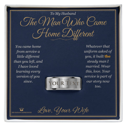 The Man Who Came Home Different - Engraved Men's Ring for Husband - personalized keepsake gift from SKH Radiant Expressions