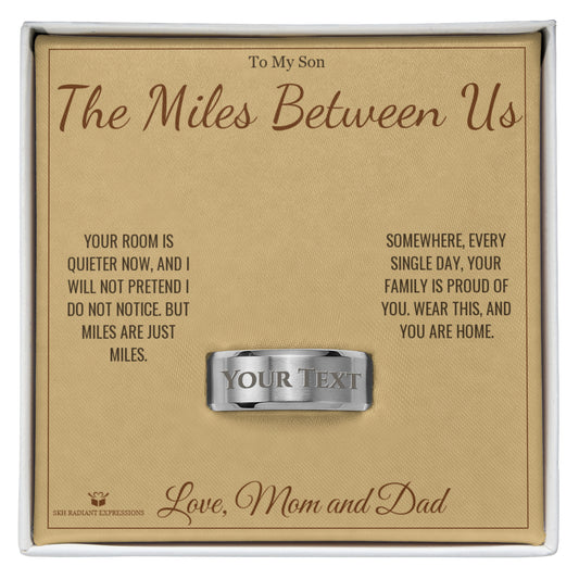 The Miles Between Us - Engraved Men's Ring for Son - personalized keepsake gift from SKH Radiant Expressions