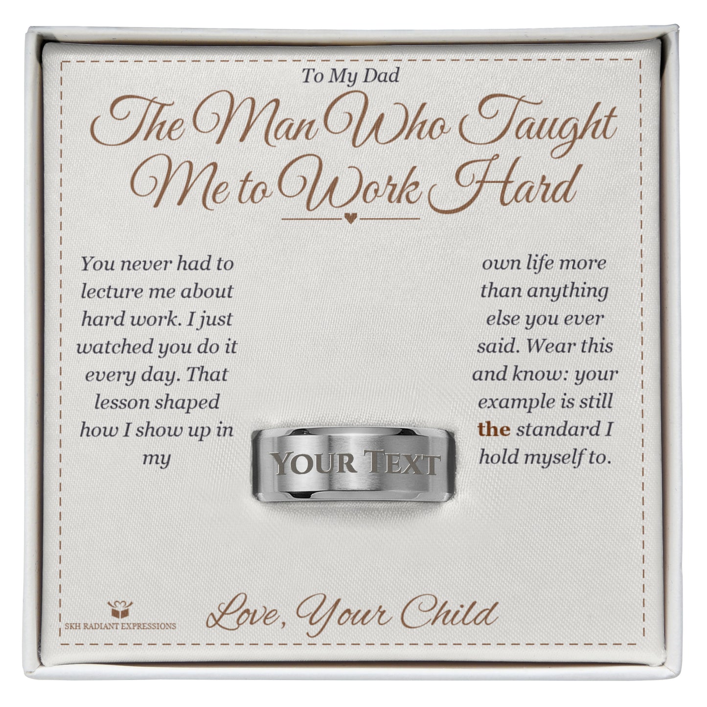 The Man Who Taught Me to Work Hard - Engraved Men's Ring for Dad